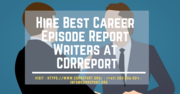 Hire Best Career Episode Report Writers at CDRReport